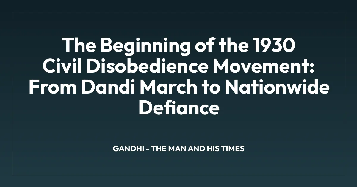 The Beginning of the 1930 Civil Disobedience Movement: From Dandi March to Nationwide Defiance