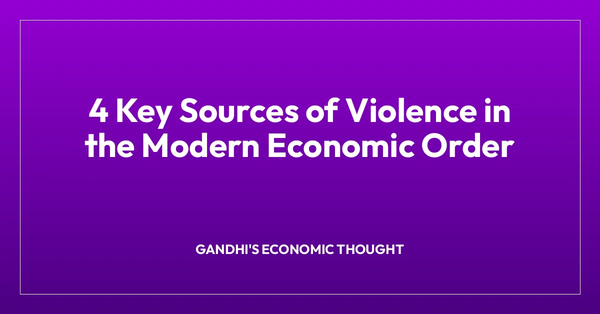 4 Key Sources of Violence in the Modern Economic Order