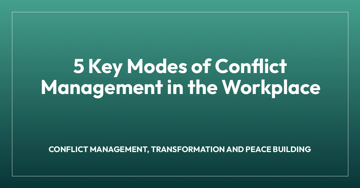 5 Key Modes of Conflict Management in the Workplace