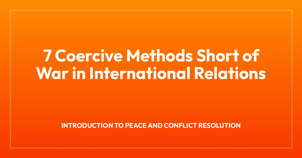 7 Coercive Methods Short of War in International Relations