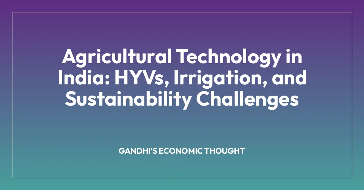 Agricultural Technology in India: HYVs, Irrigation, and Sustainability Challenges