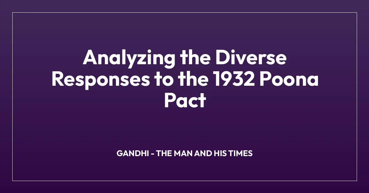 Analyzing the Diverse Responses to the 1932 Poona Pact