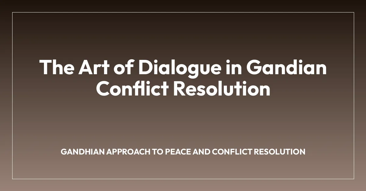 The Art of Dialogue in Gandian Conflict Resolution