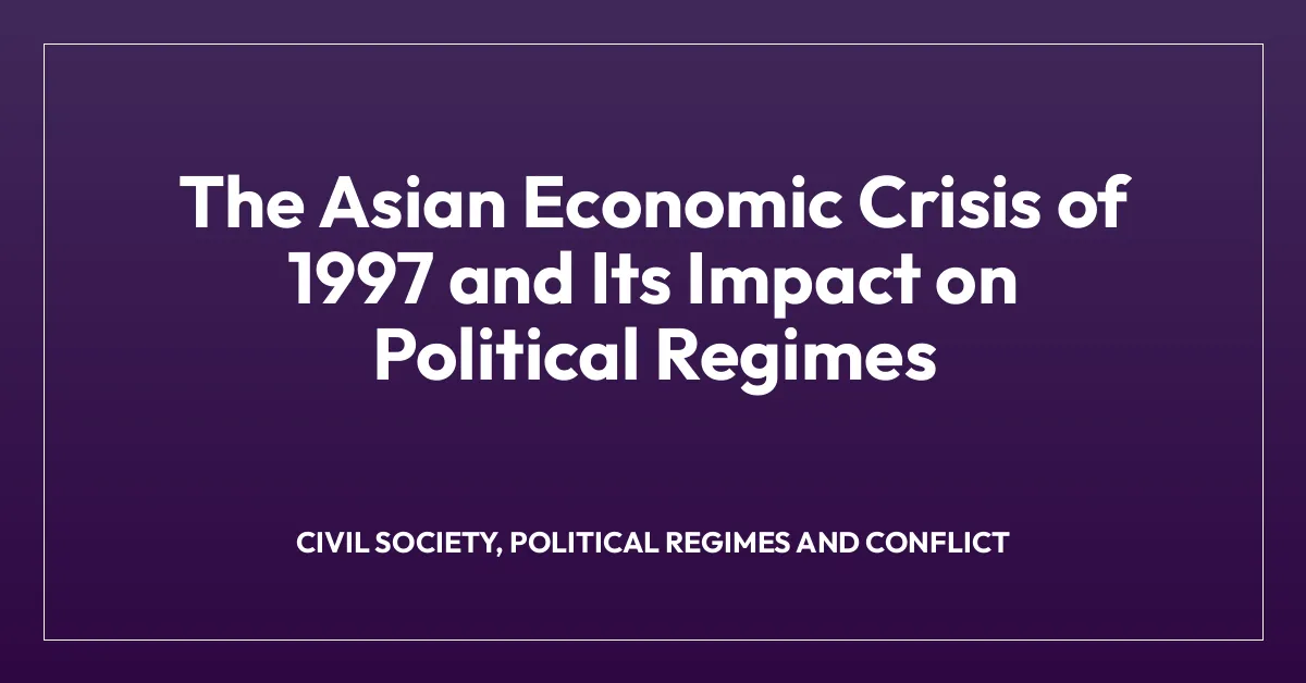 The Asian Economic Crisis of 1997 and Its Impact on Political Regimes