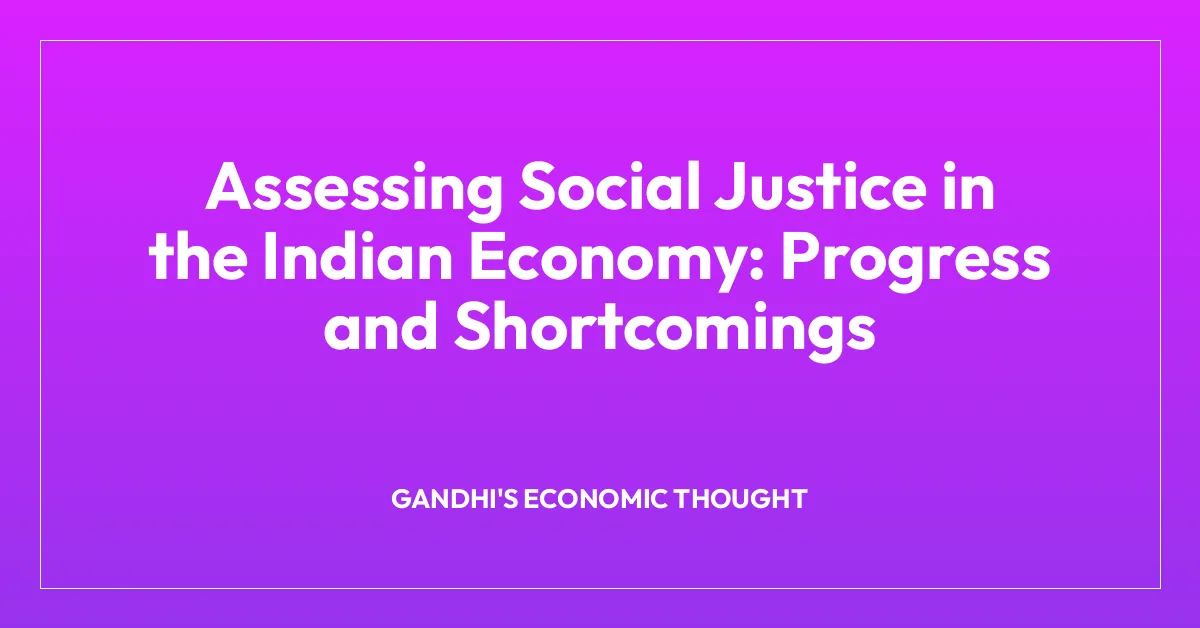 Assessing Social Justice in the Indian Economy: Progress and Shortcomings