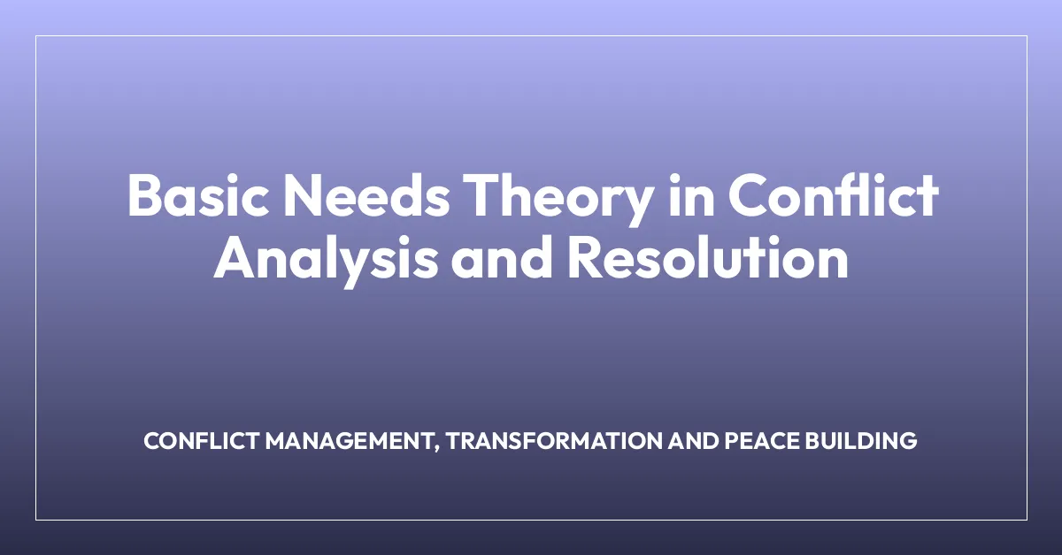Basic Needs Theory in Conflict Analysis and Resolution