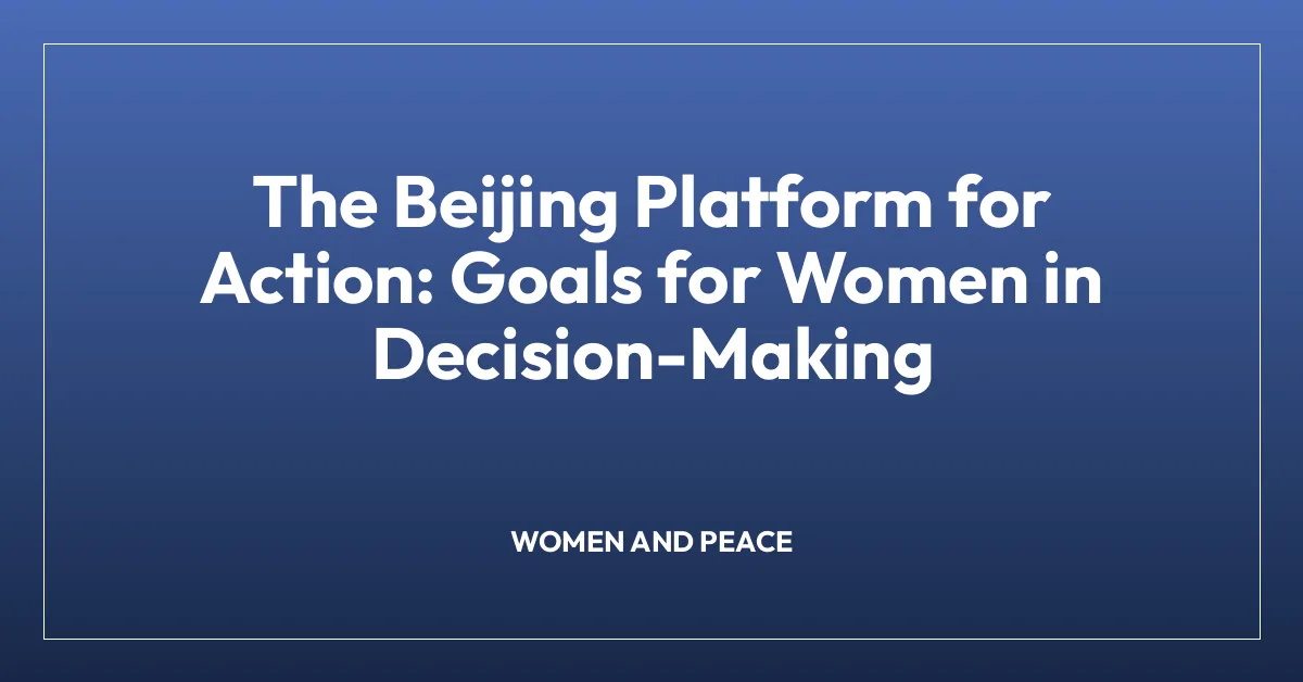 The Beijing Platform for Action: Goals for Women in Decision-Making