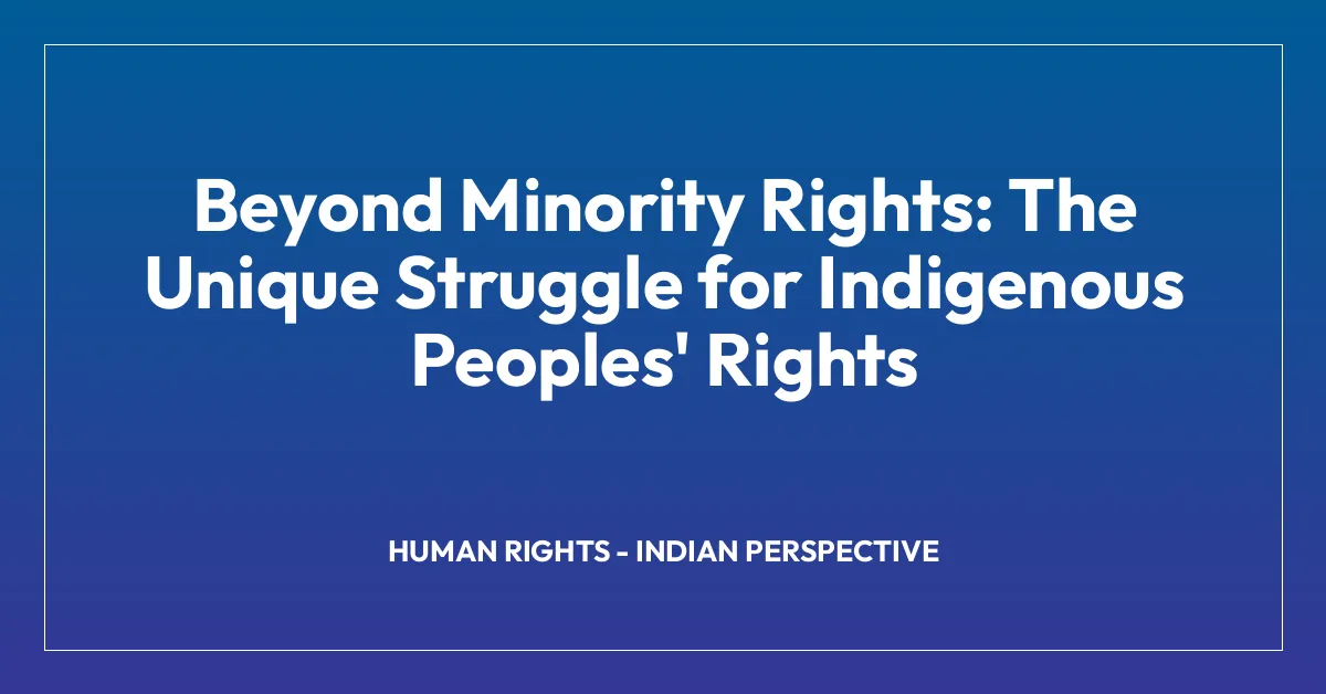 Beyond Minority Rights: The Unique Struggle for Indigenous Peoples’ Rights