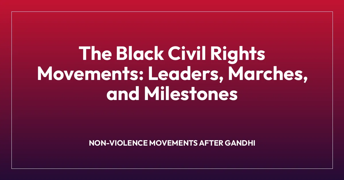 The Black Civil Rights Movements: Leaders, Marches, and Milestones