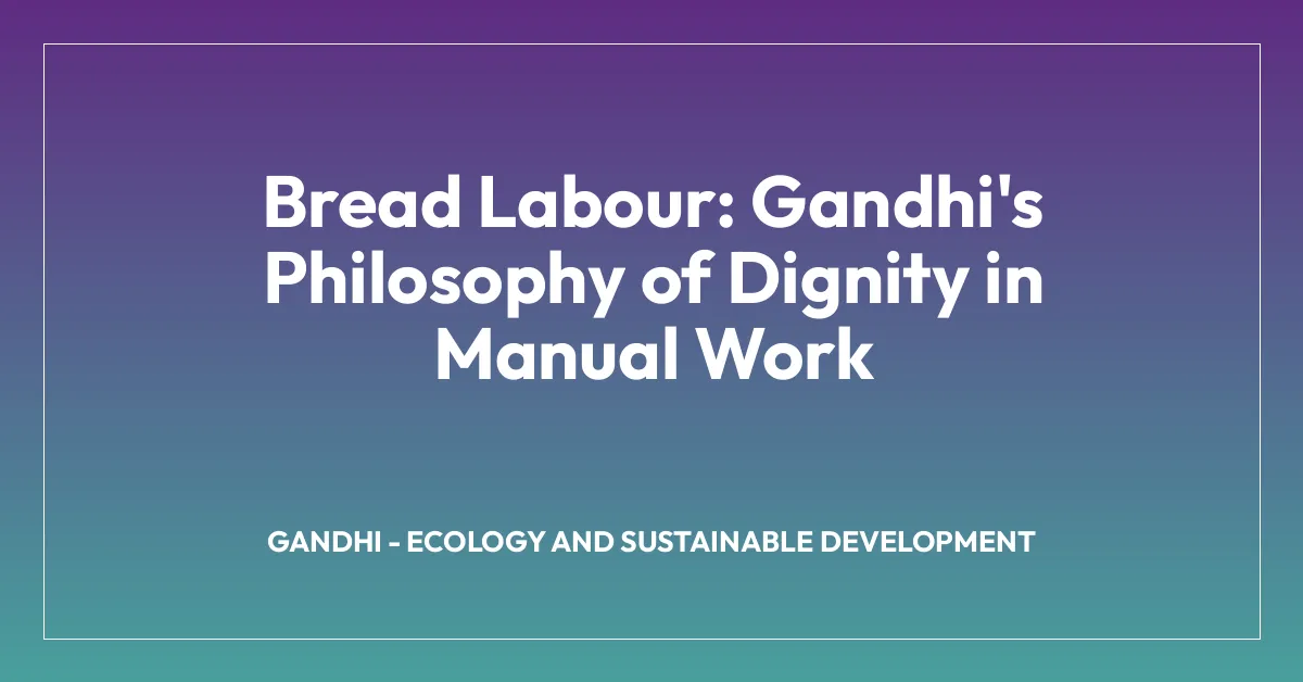 Bread Labour: Gandhi’s Philosophy of Dignity in Manual Work
