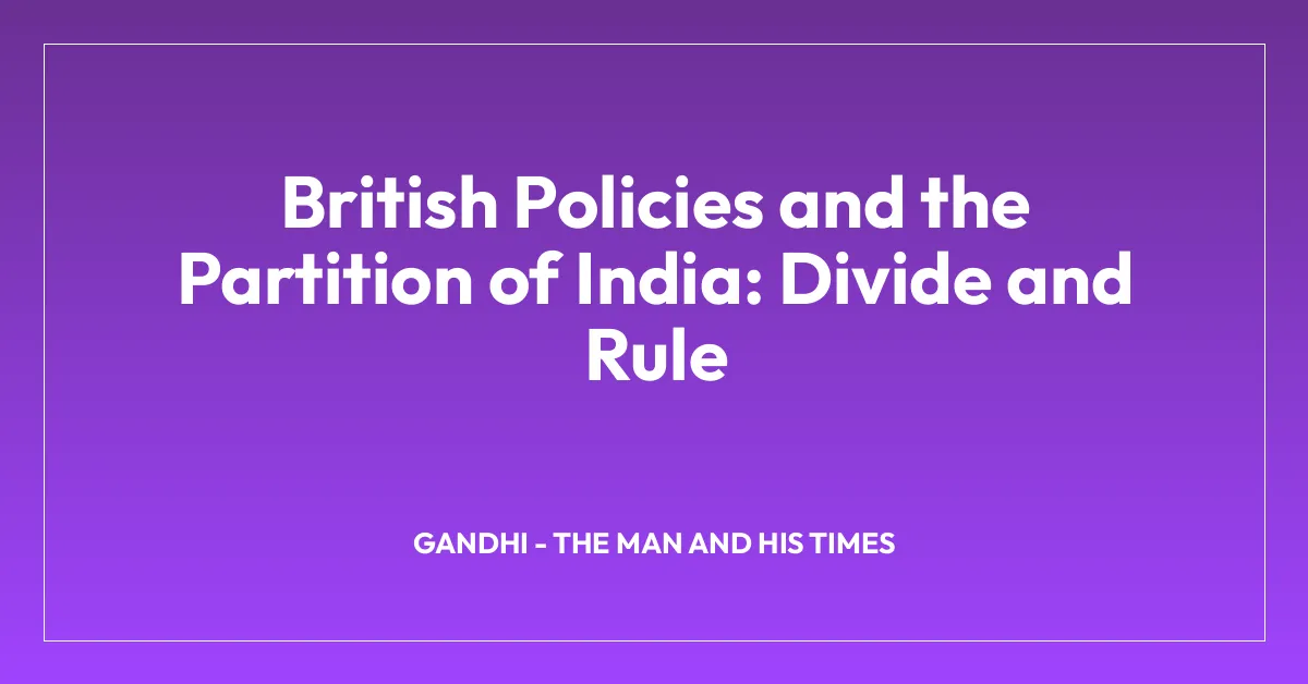 British Policies and the Partition of India: Divide and Rule