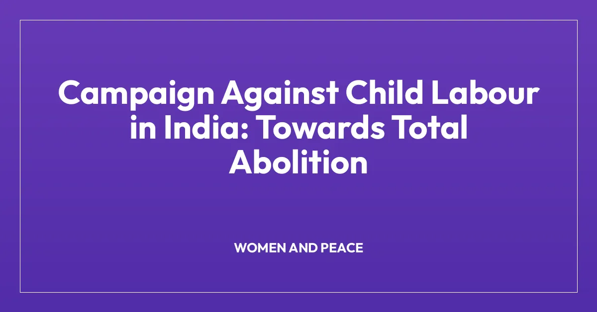 Campaign Against Child Labour in India: Towards Total Abolition