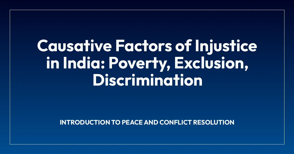 Causative Factors of Injustice in India: Poverty, Exclusion, Discrimination