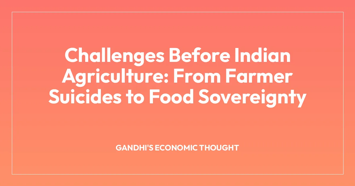 Challenges Before Indian Agriculture: From Farmer Suicides to Food Sovereignty