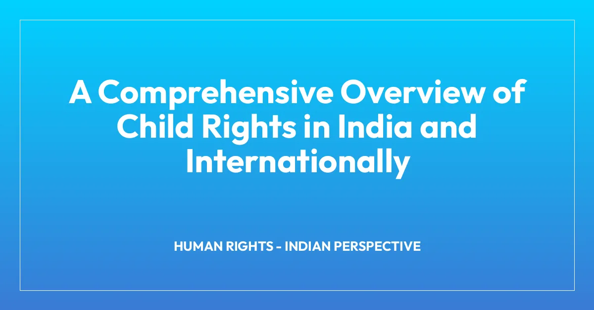 A Comprehensive Overview of Child Rights in India and Internationally