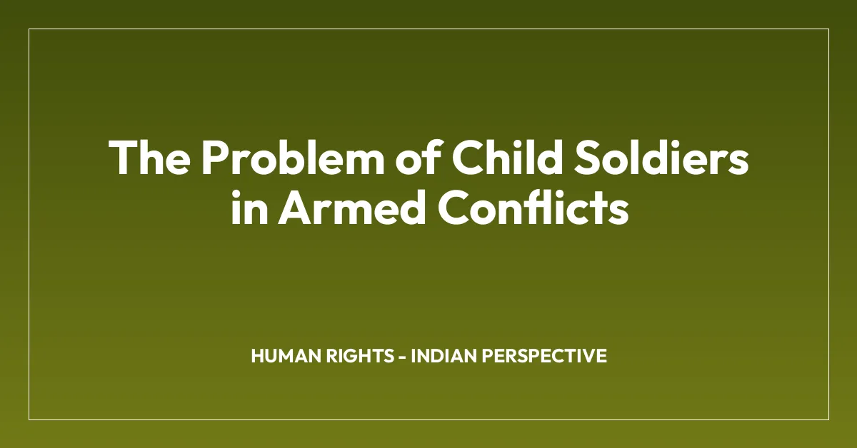 The Problem of Child Soldiers in Armed Conflicts