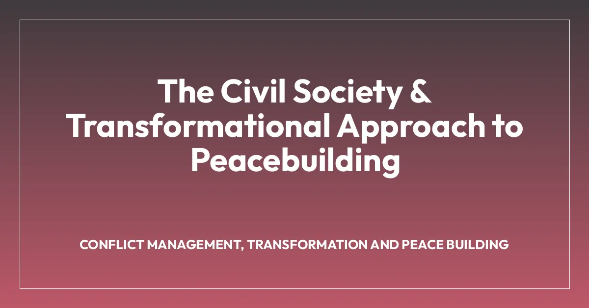 The Civil Society & Transformational Approach to Peacebuilding