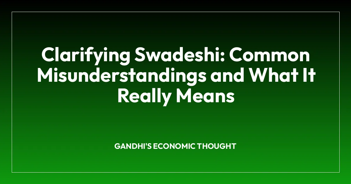 Clarifying Swadeshi: Common Misunderstandings and What It Really Means