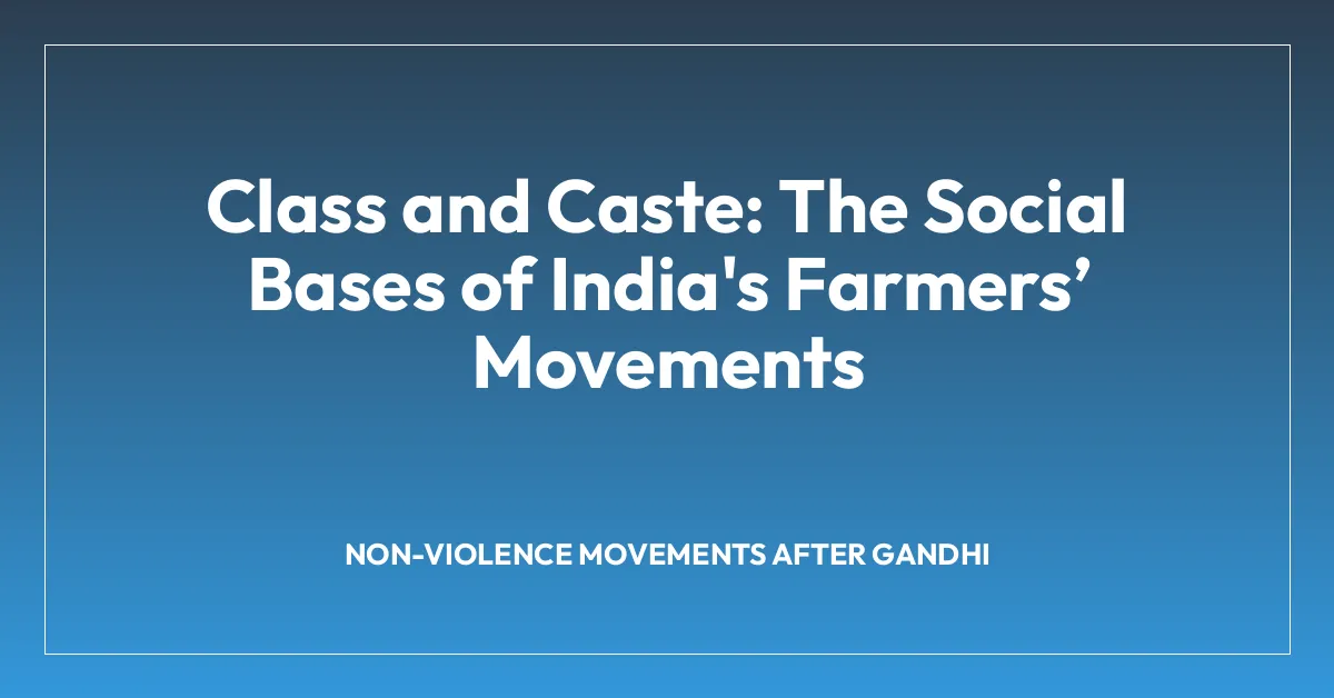 Class and Caste: The Social Bases of India’s Farmersโ Movements
