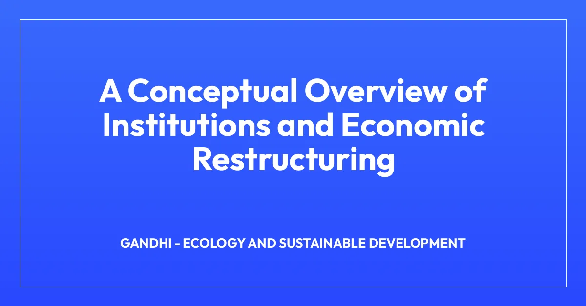 A Conceptual Overview of Institutions and Economic Restructuring