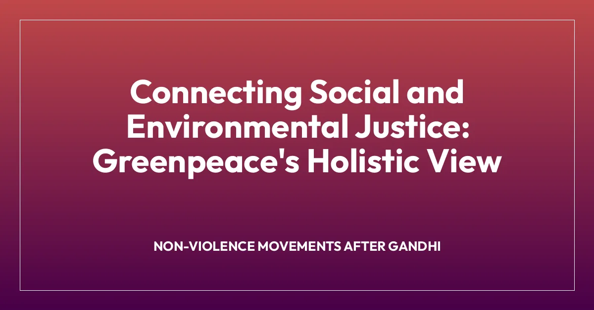 Connecting Social and Environmental Justice: Greenpeace’s Holistic View
