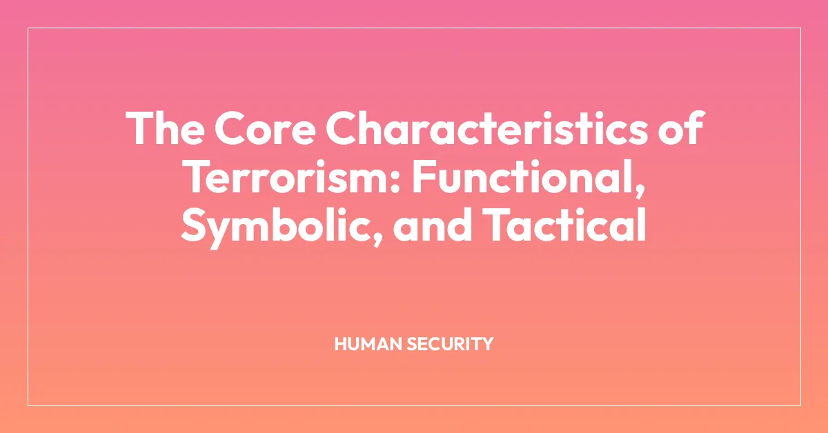 The Core Characteristics of Terrorism: Functional, Symbolic, and Tactical