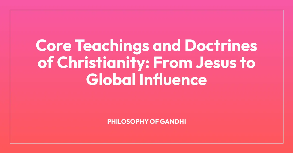 Core Teachings and Doctrines of Christianity: From Jesus to Global Influence