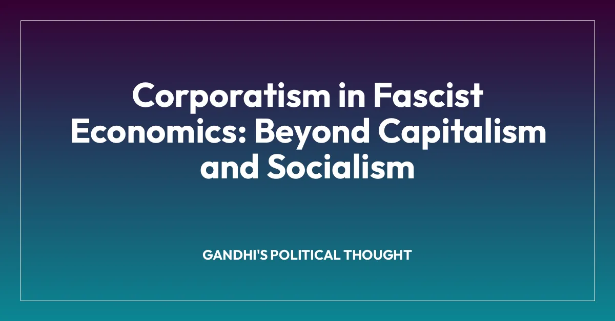 Corporatism in Fascist Economics: Beyond Capitalism and Socialism