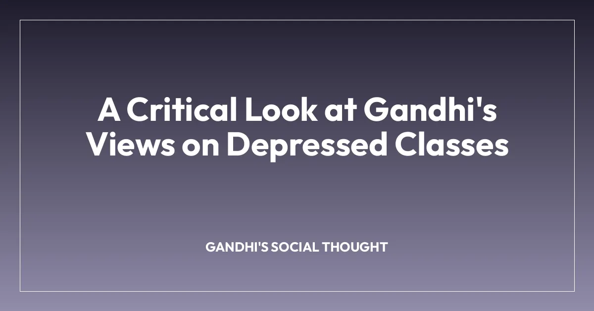A Critical Look at Gandhi’s Views on Depressed Classes
