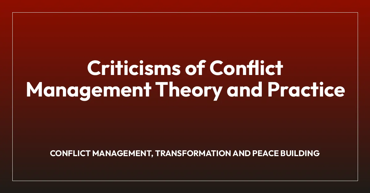 Criticisms of Conflict Management Theory and Practice