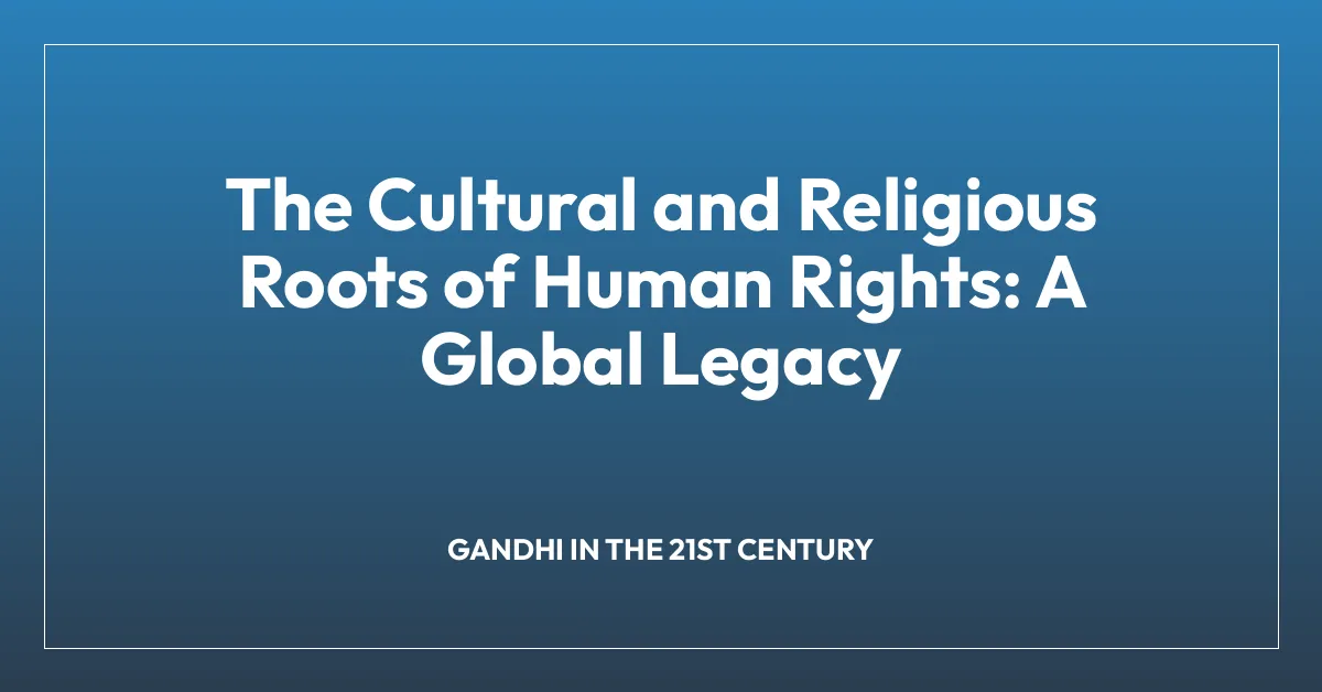 The Cultural and Religious Roots of Human Rights: A Global Legacy