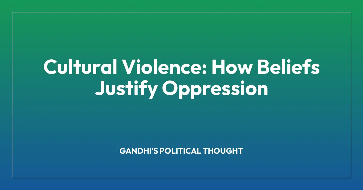 Cultural Violence: How Beliefs Justify Oppression
