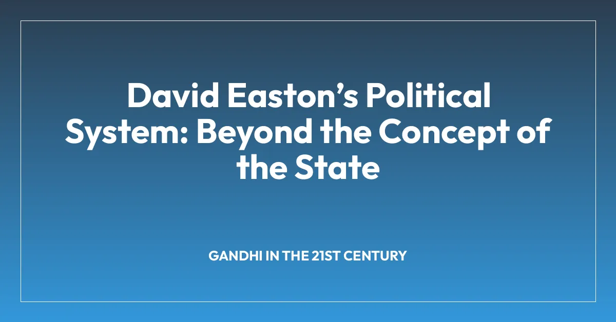 David Eastonโs Political System: Beyond the Concept of the State