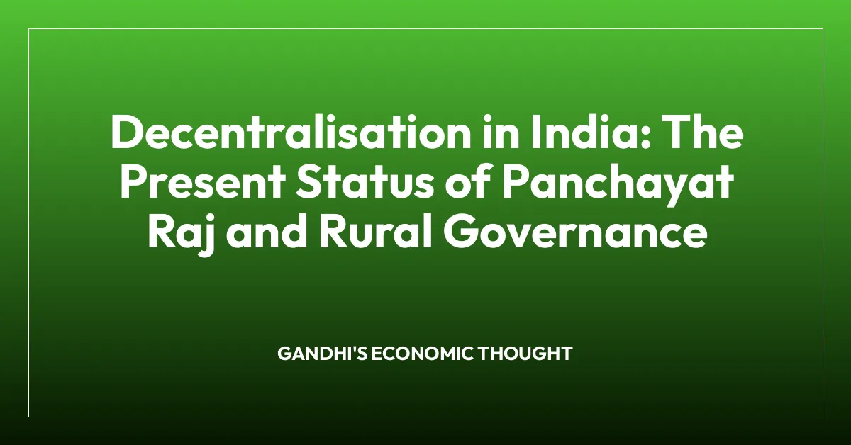 Decentralisation in India: The Present Status of Panchayat Raj and Rural Governance