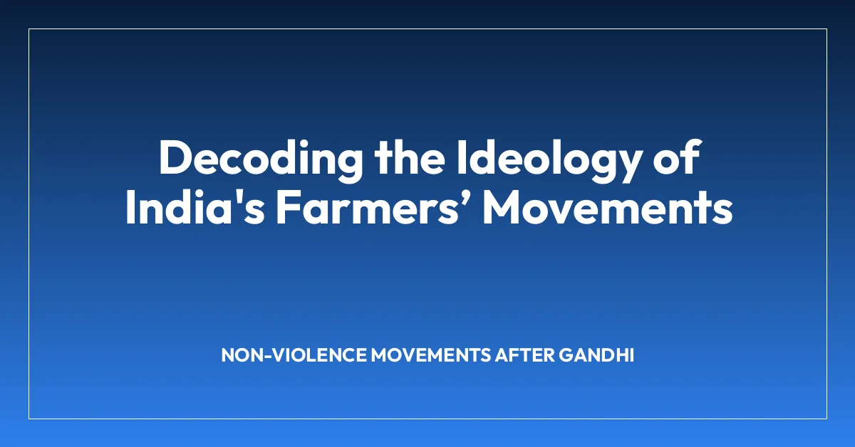 Decoding the Ideology of India’s Farmersโ Movements