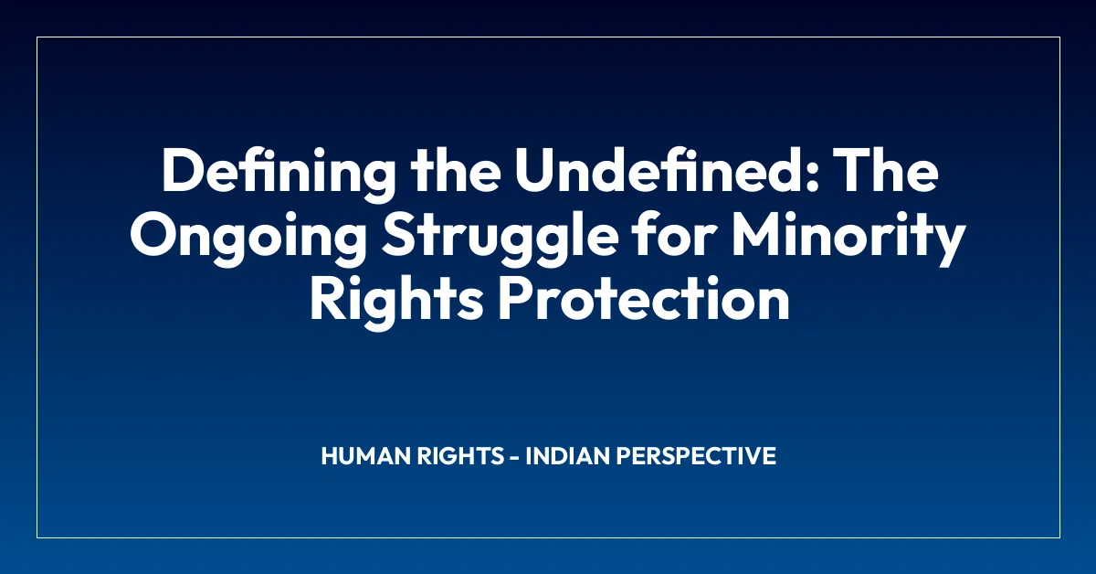 Defining the Undefined: The Ongoing Struggle for Minority Rights Protection