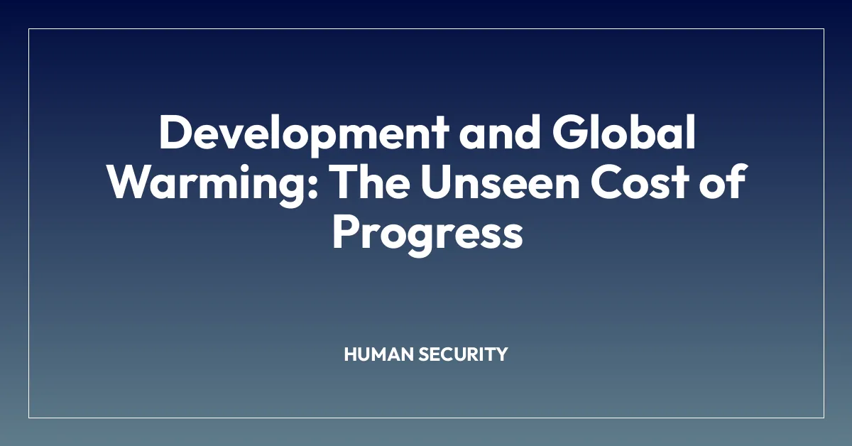 Development and Global Warming: The Unseen Cost of Progress