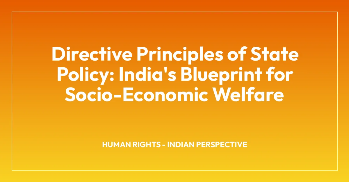 Directive Principles of State Policy: India’s Blueprint for Socio-Economic Welfare