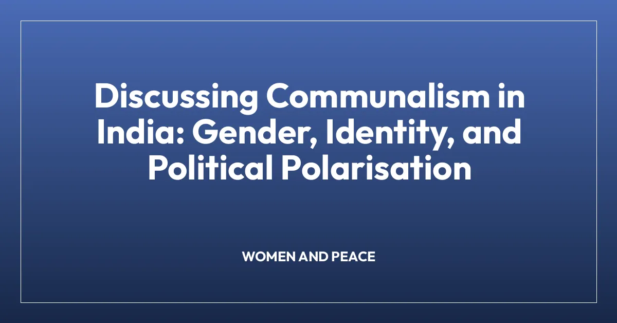 Discussing Communalism in India: Gender, Identity, and Political Polarisation