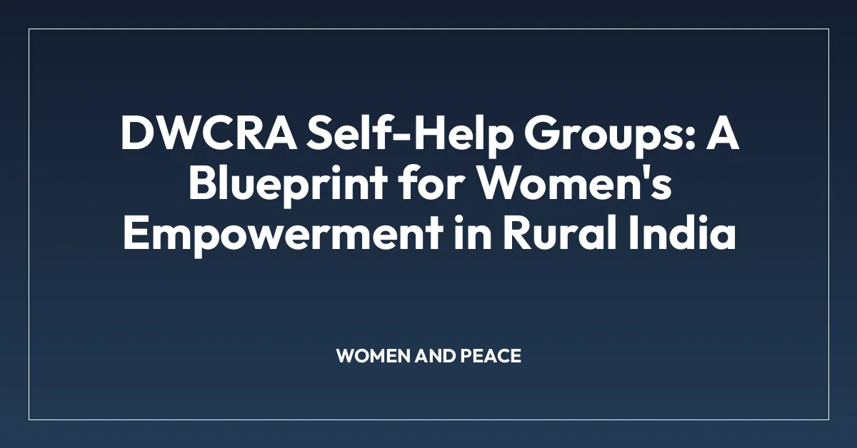 DWCRA Self-Help Groups: A Blueprint for Women’s Empowerment in Rural India