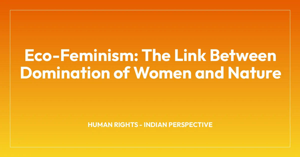 Eco-Feminism: The Link Between Domination of Women and Nature