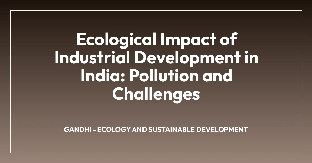 Ecological Impact of Industrial Development in India: Pollution and Challenges