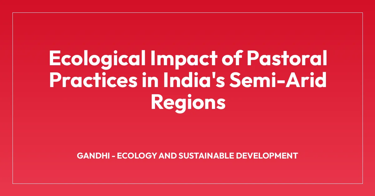 Ecological Impact of Pastoral Practices in India’s Semi-Arid Regions