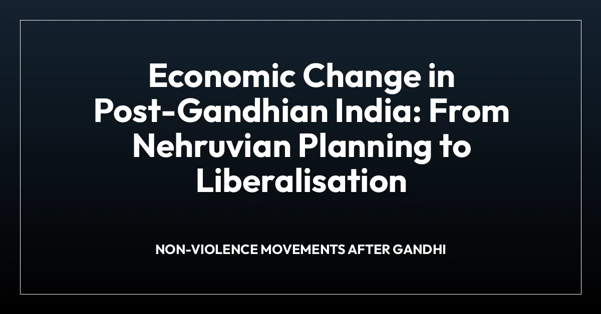 Economic Change in Post-Gandhian India: From Nehruvian Planning to Liberalisation