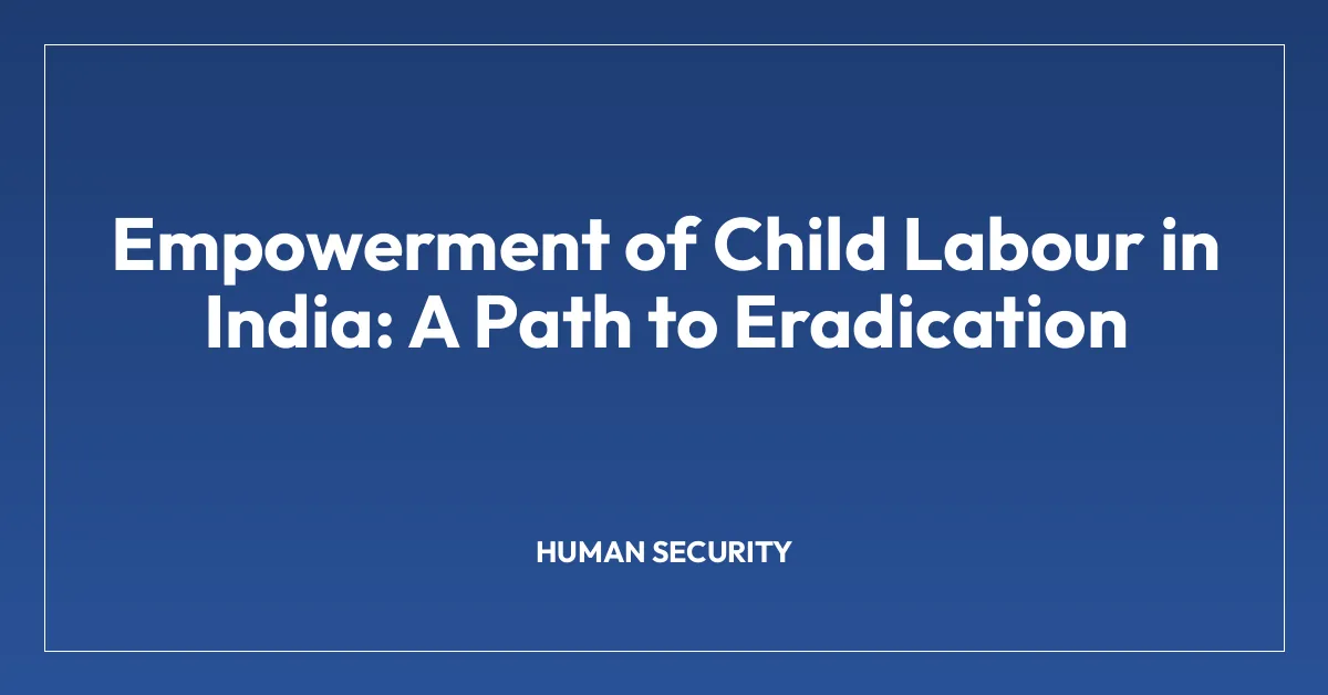 Empowerment of Child Labour in India: A Path to Eradication