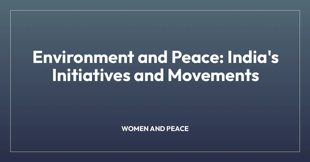 Environment and Peace: India’s Initiatives and Movements