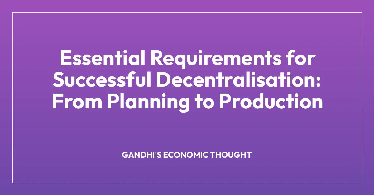 Essential Requirements for Successful Decentralisation: From Planning to Production