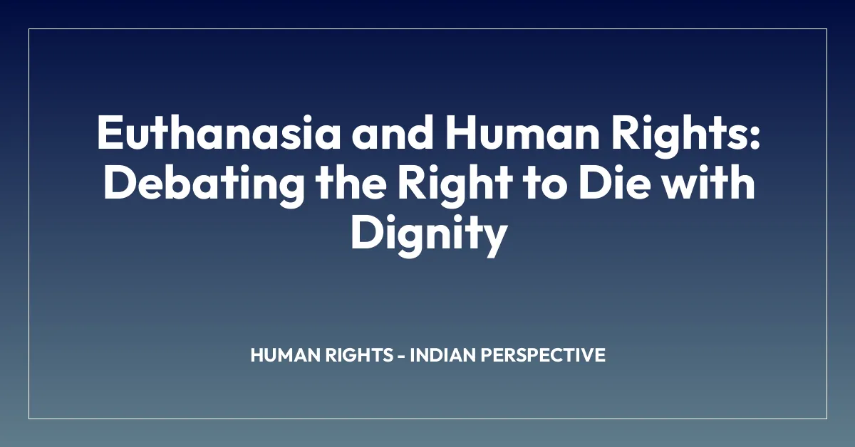 Euthanasia and Human Rights: Debating the Right to Die with Dignity