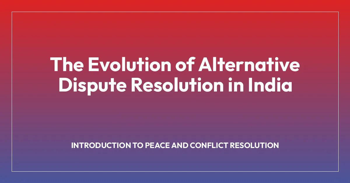 The Evolution of Alternative Dispute Resolution in India