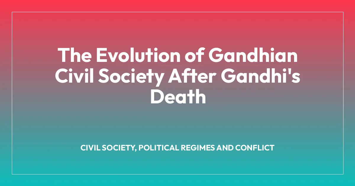 The Evolution of Gandhian Civil Society After Gandhi’s Death
